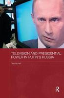 Television and Presidential Power in Putin's Russia - Tina Burrett - Libro Taylor & Francis Ltd, BASEES/Routledge Series on Russian and East European Studies | Libraccio.it