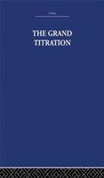 The Grand Titration - Joseph Needham - Libro Taylor & Francis Ltd | Libraccio.it