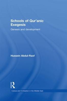 Schools of Qur'anic Exegesis - Hussein Abdul-Raof - Libro Taylor & Francis Ltd, Culture and Civilization in the Middle East | Libraccio.it
