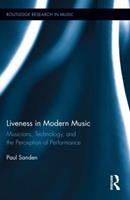 Liveness in Modern Music - Paul Sanden - Libro Taylor & Francis Ltd, Routledge Research in Music | Libraccio.it