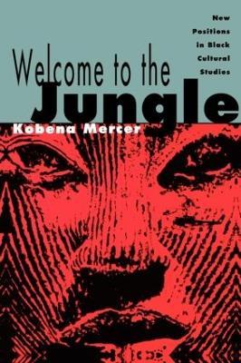 Welcome to the Jungle - Kobena Mercer - Libro Taylor & Francis Ltd | Libraccio.it