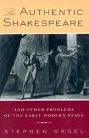The Authentic Shakespeare - Stephen Orgel - Libro Taylor & Francis Ltd | Libraccio.it