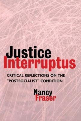 Justice Interruptus - Nancy Fraser - Libro Taylor & Francis Ltd | Libraccio.it
