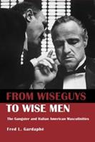 From Wiseguys to Wise Men - Fred Gardaphe - Libro Taylor & Francis Ltd | Libraccio.it