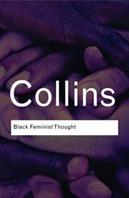 Black Feminist Thought - Patricia Hill Collins - Libro Taylor & Francis Ltd, Routledge Classics | Libraccio.it