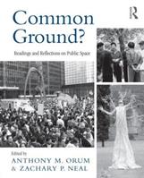 Common Ground? - Anthony M. Orum, Zachary Neal - Libro Taylor & Francis Ltd, The Metropolis and Modern Life | Libraccio.it