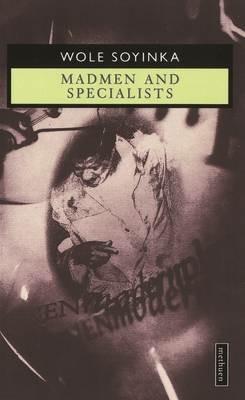 Madmen and Specialists - Wole Soyinda - Libro Bloomsbury Publishing PLC, Modern Plays | Libraccio.it