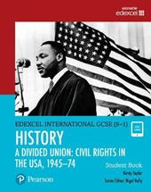 Edexcel International GCSE. History. A divided union: Civil Rights in the USA, 1945–74. Studnet's book. Con e-book. Con espansione online
