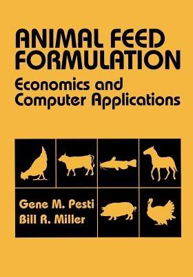 Animal Feed Formulation - Gene M. Pesti, Bill R. Miller - Libro Kluwer Academic Publishers Group | Libraccio.it