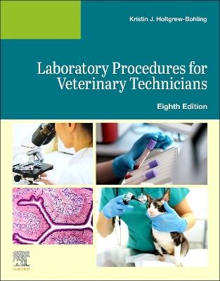 Laboratory Procedures for Veterinary Technicians - Elsevier, Kristin J. Holtgrew-Bohling - Libro Elsevier Health Sciences | Libraccio.it