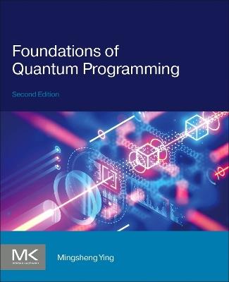 Foundations of Quantum Programming - Mingsheng Ying - Libro Elsevier Science & Technology | Libraccio.it