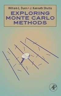 Exploring Monte Carlo Methods - William L. Dunn, J. Kenneth Shultis - Libro Elsevier Science & Technology | Libraccio.it