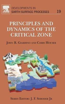 Principles and Dynamics of the Critical Zone  - Libro Elsevier Science & Technology, Developments in Earth Surface Processes | Libraccio.it