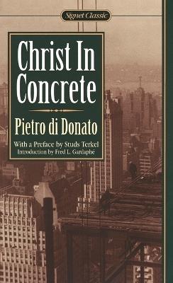 Christ In Concrete - Pietro di Donato - Libro Penguin Putnam Inc | Libraccio.it