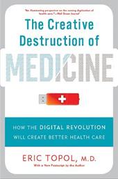 The Creative Destruction of Medicine (Revised and Expanded Edition)