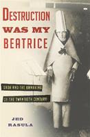 Destruction Was My Beatrice - Jed Rasula - Libro Basic Books | Libraccio.it