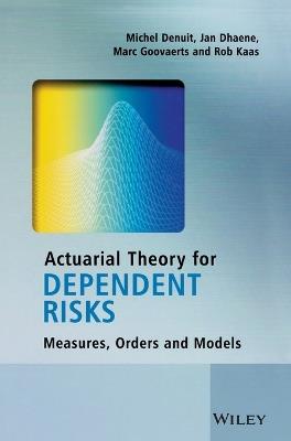 Actuarial Theory for Dependent Risks - Michel Denuit, Jan Dhaene, Marc Goovaerts - Libro John Wiley & Sons Inc | Libraccio.it