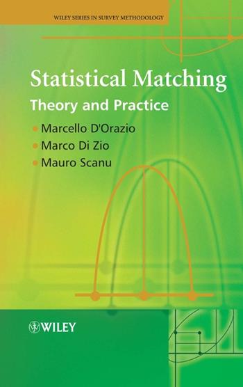 Statistical Matching - Marcello D'Orazio, Marco Di Zio, Mauro Scanu - Libro John Wiley & Sons Inc, Wiley Series in Survey Methodology | Libraccio.it