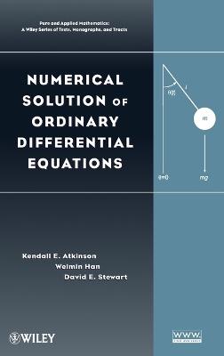 Numerical Solution of Ordinary Differential Equations - Kendall Atkinson, Weimin Han, David E. Stewart - Libro John Wiley & Sons Inc, Pure and Applied Mathematics: A Wiley Series of Texts, Monographs and Tracts | Libraccio.it