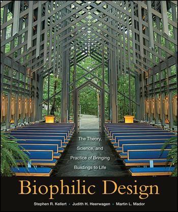 Biophilic Design - Stephen R. Kellert, Judith Heerwagen, Martin Mador - Libro John Wiley & Sons Inc | Libraccio.it