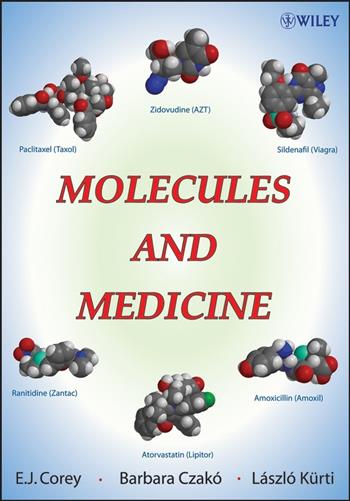 Molecules and Medicine - E. J. Corey, Barbara Czakó, László Kürti - Libro John Wiley & Sons Inc | Libraccio.it