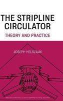The Stripline Circulator - Joseph Helszajn - Libro John Wiley & Sons Inc, Wiley Series in Microwave and Optical Engineering | Libraccio.it