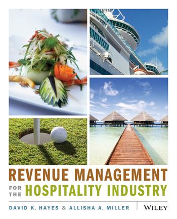 Revenue Management for the Hospitality Industry - David K. Hayes, Allisha Miller - Libro John Wiley & Sons Inc | Libraccio.it