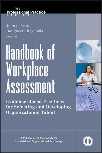 Handbook of Workplace Assessment - John C. Scott, Douglas H. Reynolds - Libro John Wiley & Sons Inc, J-B SIOP Professional Practice Series | Libraccio.it