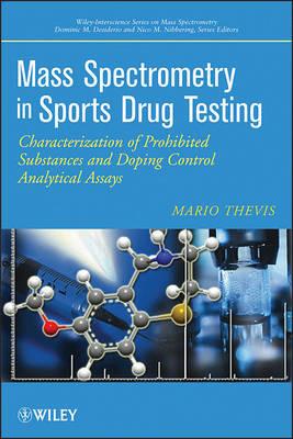 Mass Spectrometry in Sports Drug Testing - Mario Thevis - Libro John Wiley & Sons Inc, Wiley Series on Mass Spectrometry | Libraccio.it
