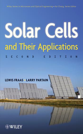 Solar Cells and Their Applications - Lewis M. Fraas, Larry D. Partain - Libro John Wiley & Sons Inc, Wiley Series in Microwave and Optical Engineering | Libraccio.it