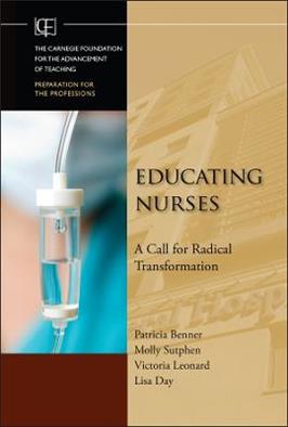 Educating Nurses - Patricia Benner, Molly Sutphen, Victoria Leonard - Libro John Wiley & Sons Inc, Jossey-Bass/Carnegie Foundation for the Advancement of Teaching | Libraccio.it
