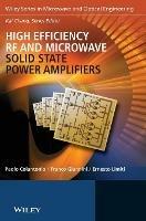 High Efficiency RF and Microwave Solid State Power Amplifiers - Paolo Colantonio, Franco Giannini, Ernesto Limiti - Libro John Wiley & Sons Inc, Microwave and Optical Engineering | Libraccio.it
