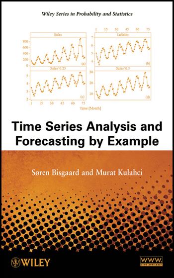 Time Series Analysis and Forecasting by Example - Søren Bisgaard, Murat Kulahci - Libro John Wiley & Sons Inc, Wiley Series in Probability and Statistics | Libraccio.it