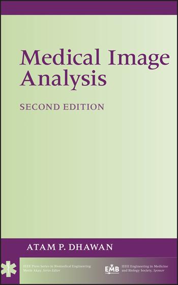 Medical Image Analysis - Atam P. Dhawan - Libro John Wiley & Sons Inc, IEEE Press Series on Biomedical Engineering | Libraccio.it