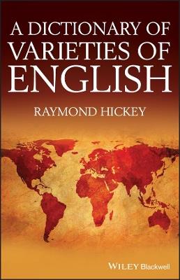 A Dictionary of Varieties of English - Raymond Hickey - Libro John Wiley and Sons Ltd | Libraccio.it