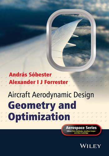 Aircraft Aerodynamic Design - András Sóbester, Alexander I. J. Forrester - Libro John Wiley & Sons Inc, Aerospace Series | Libraccio.it