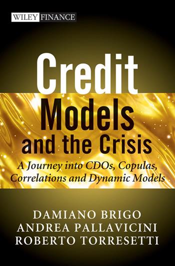 Credit Models and the Crisis - Damiano Brigo, Andrea Pallavicini, Roberto Torresetti - Libro John Wiley & Sons Inc, The Wiley Finance Series | Libraccio.it