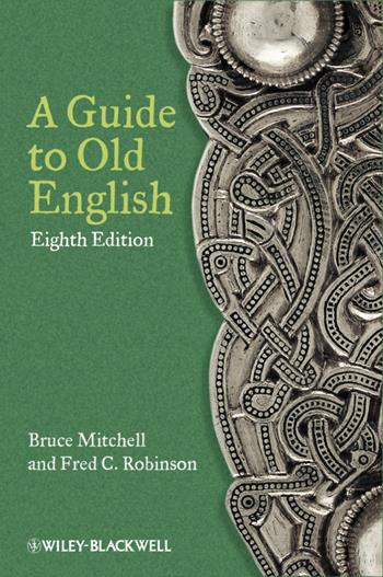 A Guide to Old English - Bruce Mitchell, Fred C. Robinson - Libro John Wiley and Sons Ltd | Libraccio.it