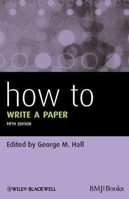 How To Write a Paper  - Libro John Wiley & Sons Inc, How To | Libraccio.it
