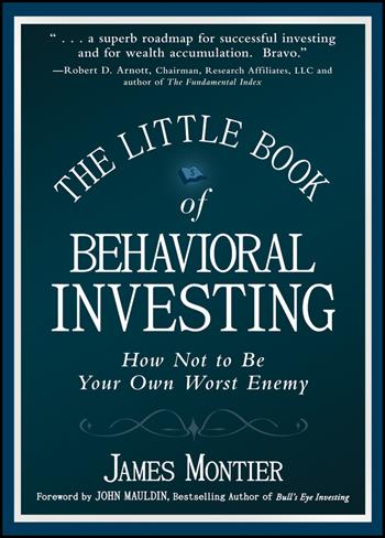 The Little Book of Behavioral Investing - James Montier - Libro John Wiley & Sons Inc, Little Books. Big Profits | Libraccio.it