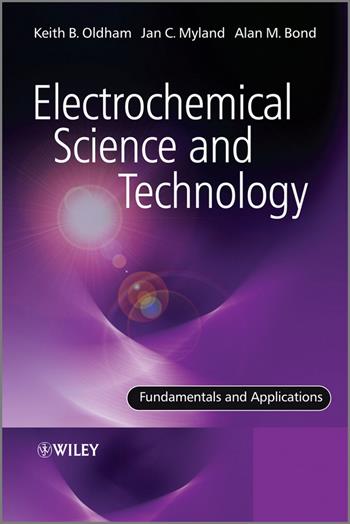 Electrochemical Science and Technology - Keith Oldham, Jan Myland, Alan Bond - Libro John Wiley & Sons Inc | Libraccio.it