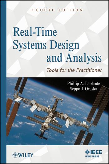 Real-Time Systems Design and Analysis - Phillip A. Laplante, Seppo J. Ovaska - Libro John Wiley & Sons Inc | Libraccio.it