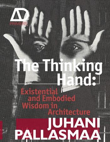 The Thinking Hand - Juhani Pallasmaa - Libro John Wiley & Sons Inc, Architectural Design Primer | Libraccio.it
