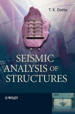 Seismic Analysis of Structures - T. K. Datta - Libro John Wiley & Sons Inc | Libraccio.it