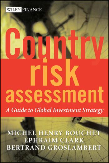 Country Risk Assessment - Michel Henry Bouchet, Ephraim Clark, Bertrand Groslambert - Libro John Wiley & Sons Inc, The Wiley Finance Series | Libraccio.it