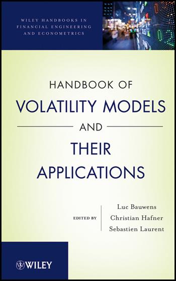 Handbook of Volatility Models and Their Applications - Luc Bauwens, Christian M. Hafner, Sebastien Laurent - Libro John Wiley & Sons Inc, Wiley Handbooks in Financial Engineering and Econometrics | Libraccio.it