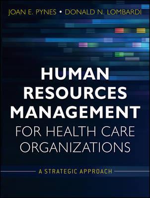 Human Resources Management for Health Care Organizations - Joan E. Pynes, Donald N. Lombardi - Libro John Wiley & Sons Inc | Libraccio.it