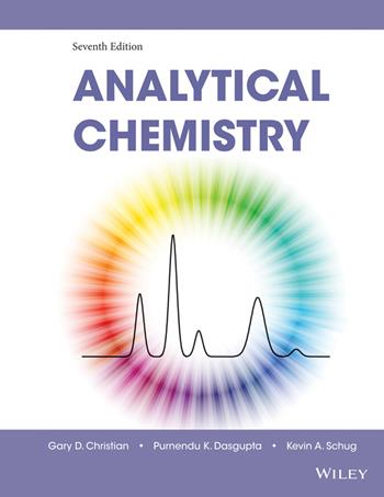 Analytical Chemistry - Gary D. Christian, Purnendu K. Dasgupta, Kevin A. Schug - Libro John Wiley & Sons Inc | Libraccio.it