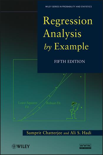 Regression Analysis by Example - Samprit Chatterjee, Ali S. Hadi - Libro John Wiley & Sons Inc, Wiley Series in Probability and Statistics | Libraccio.it