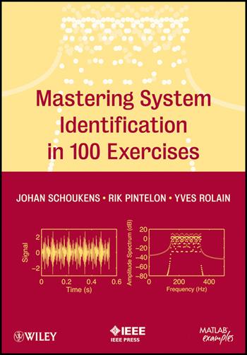 Mastering System Identification in 100 Exercises - Johan Schoukens, Rik Pintelon, Yves Rolain - Libro John Wiley & Sons Inc | Libraccio.it